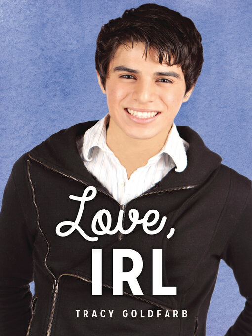Title details for Love, IRL by Tracy Goldfarb - Available